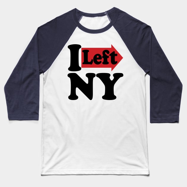 Funny I Left NY Baseball T-Shirt by PelagiosCorner